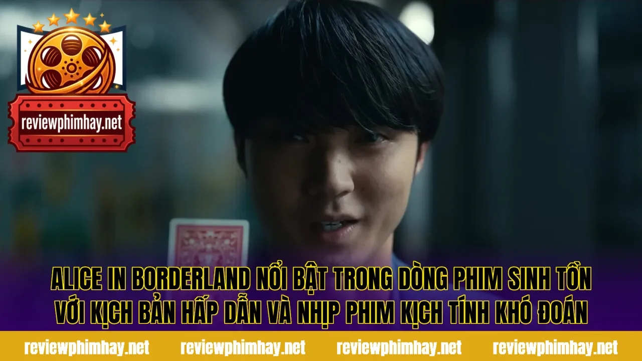 Alice in Borderland nổi bật trong dòng phim sinh tồn với kịch bản hấp dẫn và nhịp phim kịch tính khó đoán