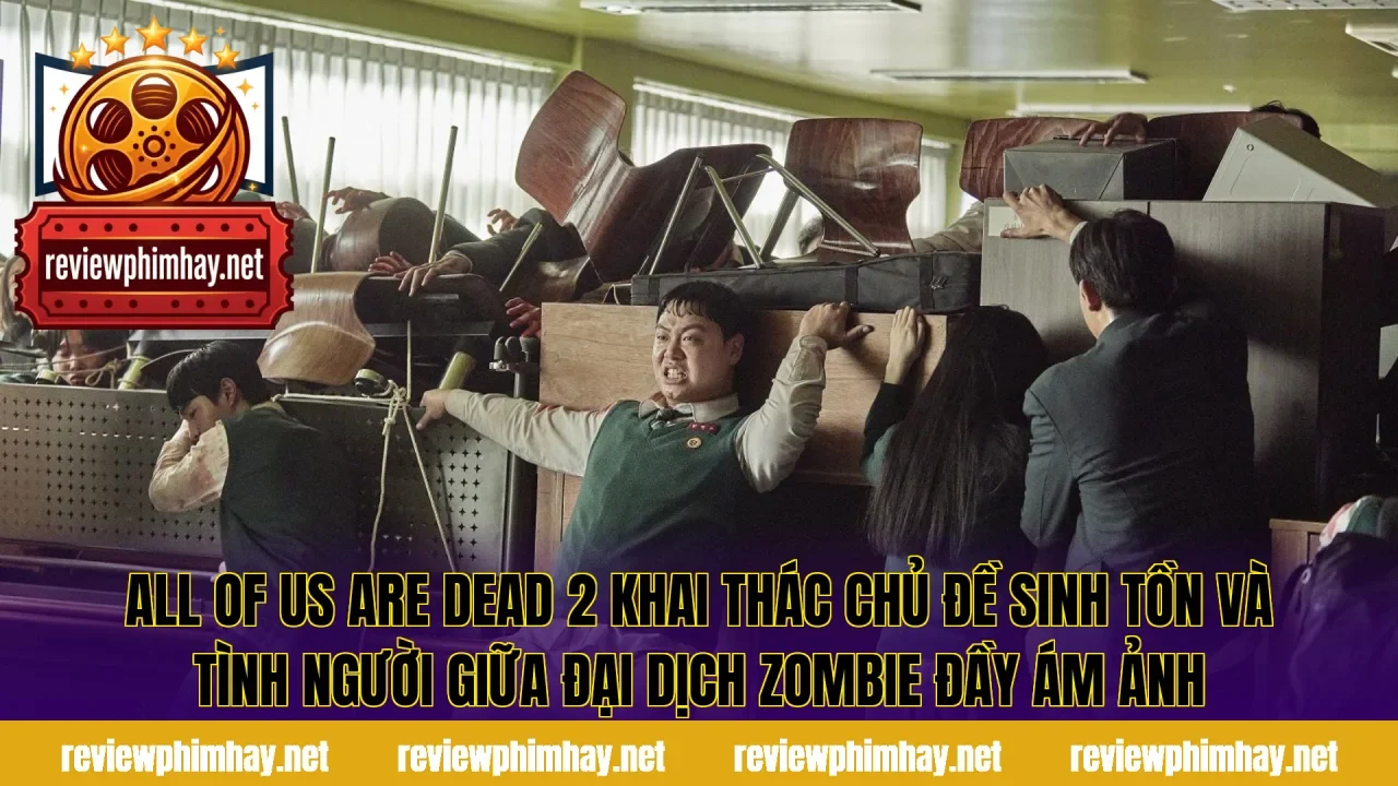 All Of Us Are Dead 2 khai thác chủ đề sinh tồn và tình người giữa đại dịch zombie đầy ám ảnh