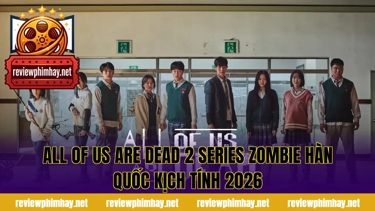 All Of Us Are Dead 2 Series Zombie Hàn Quốc Kịch Tính 2026