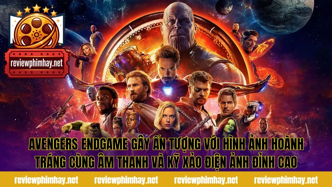 Avengers Endgame gây ấn tượng với hình ảnh hoành tráng cùng âm thanh và kỹ xảo điện ảnh đỉnh cao