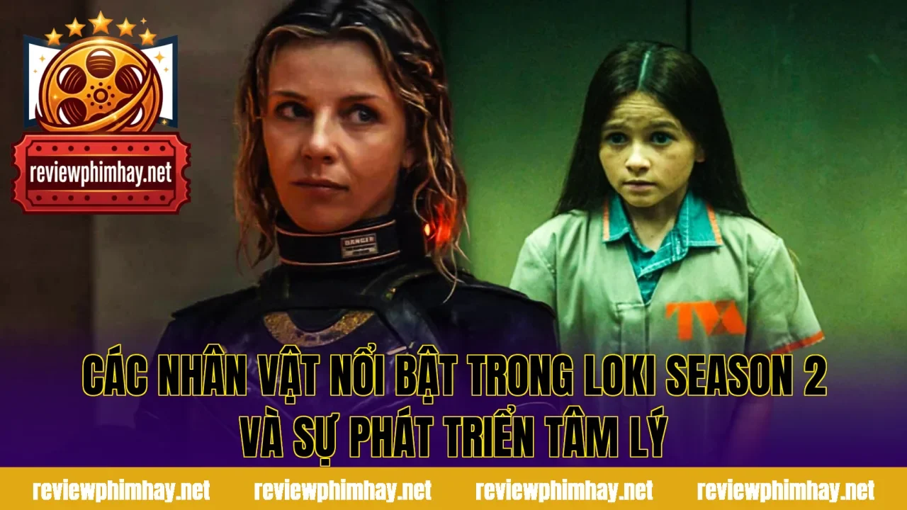 Các nhân vật nổi bật trong loki season 2 và sự phát triển tâm lý