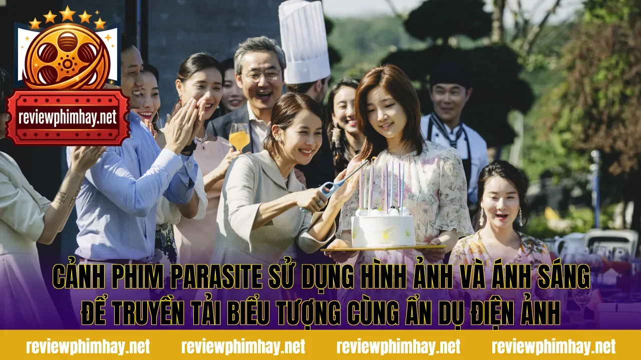 Cảnh phim Parasite sử dụng hình ảnh và ánh sáng để truyền tải biểu tượng cùng ẩn dụ điện ảnh