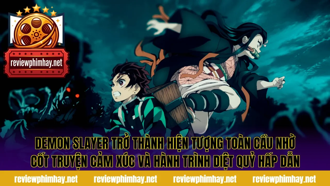 Demon Slayer trở thành hiện tượng toàn cầu nhờ cốt truyện cảm xúc và hành trình diệt quỷ hấp dẫn