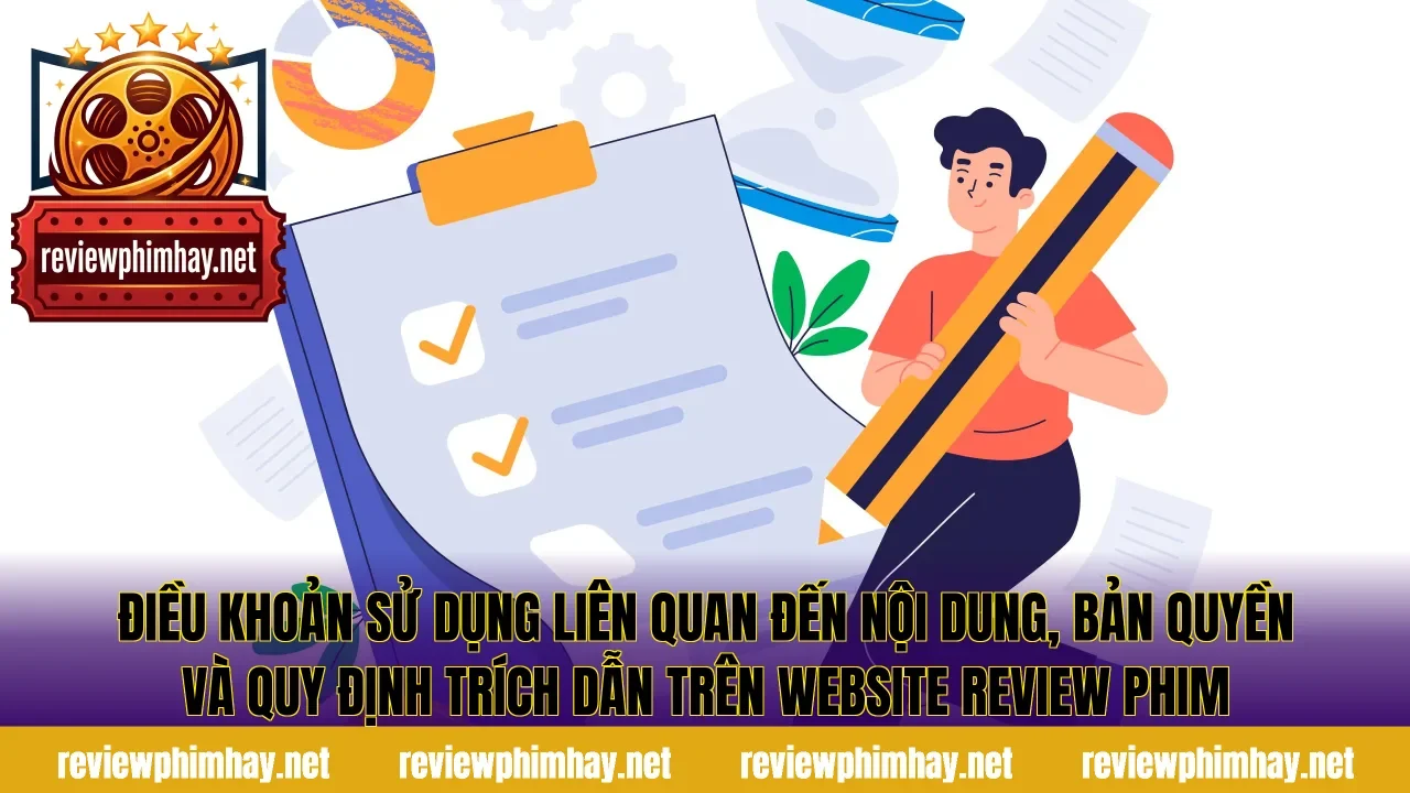 Điều khoản sử dụng liên quan đến nội dung, bản quyền và quy định trích dẫn trên website review phim