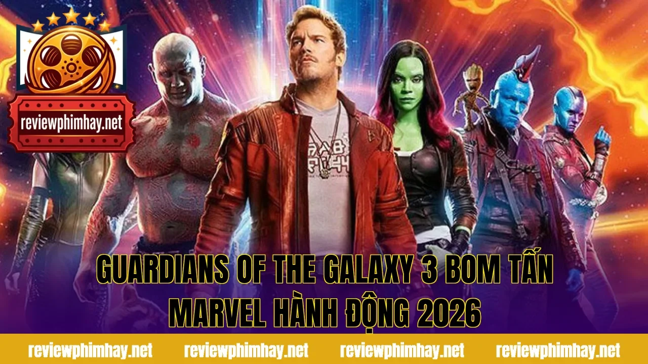 Guardians Of The Galaxy 3 Bom Tấn Marvel Hành Động 2026