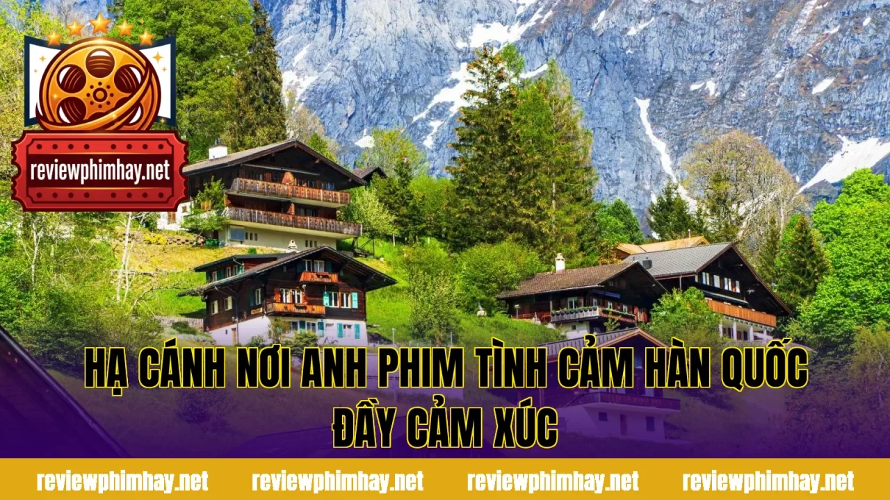 Hạ Cánh Nơi Anh Phim Tình Cảm Hàn Quốc Đầy Cảm Xúc