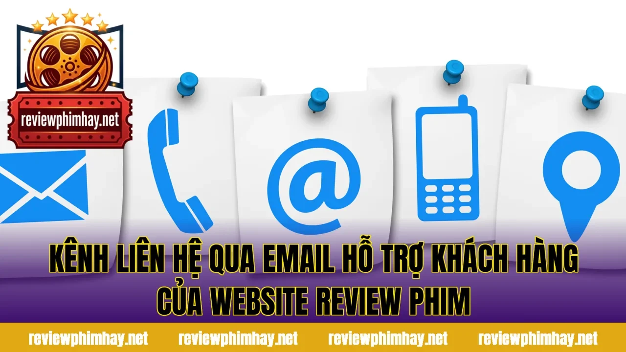 Kênh liên hệ qua email hỗ trợ khách hàng của website review phim