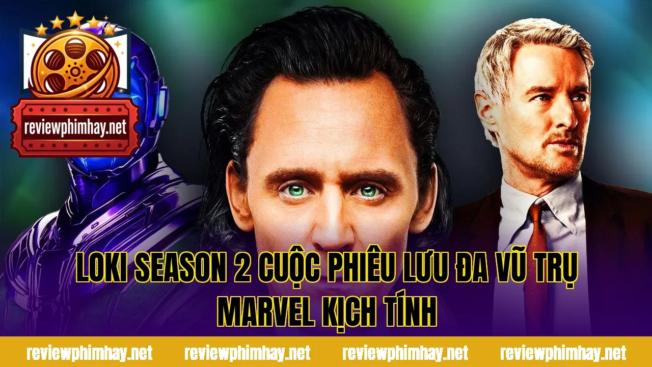 Loki Season 2 Cuộc Phiêu Lưu Đa Vũ Trụ Marvel Kịch Tính