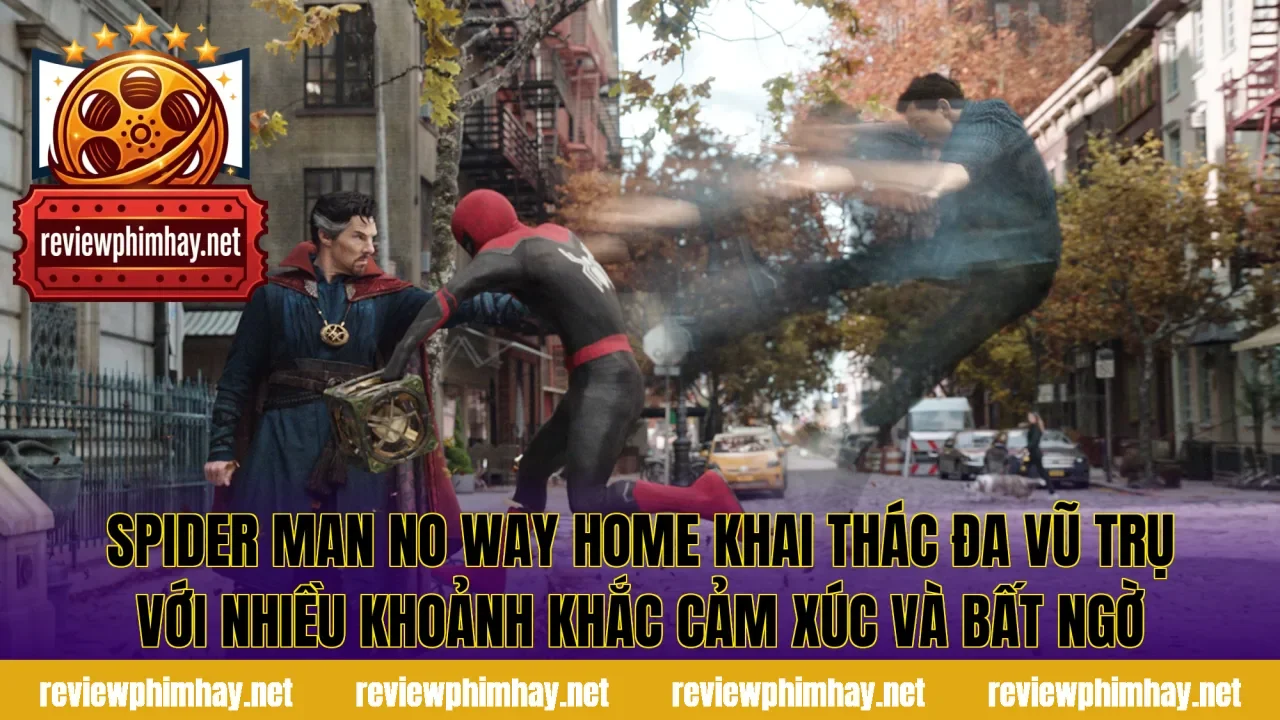 Spider Man No Way Home khai thác đa vũ trụ với nhiều khoảnh khắc cảm xúc và bất ngờ