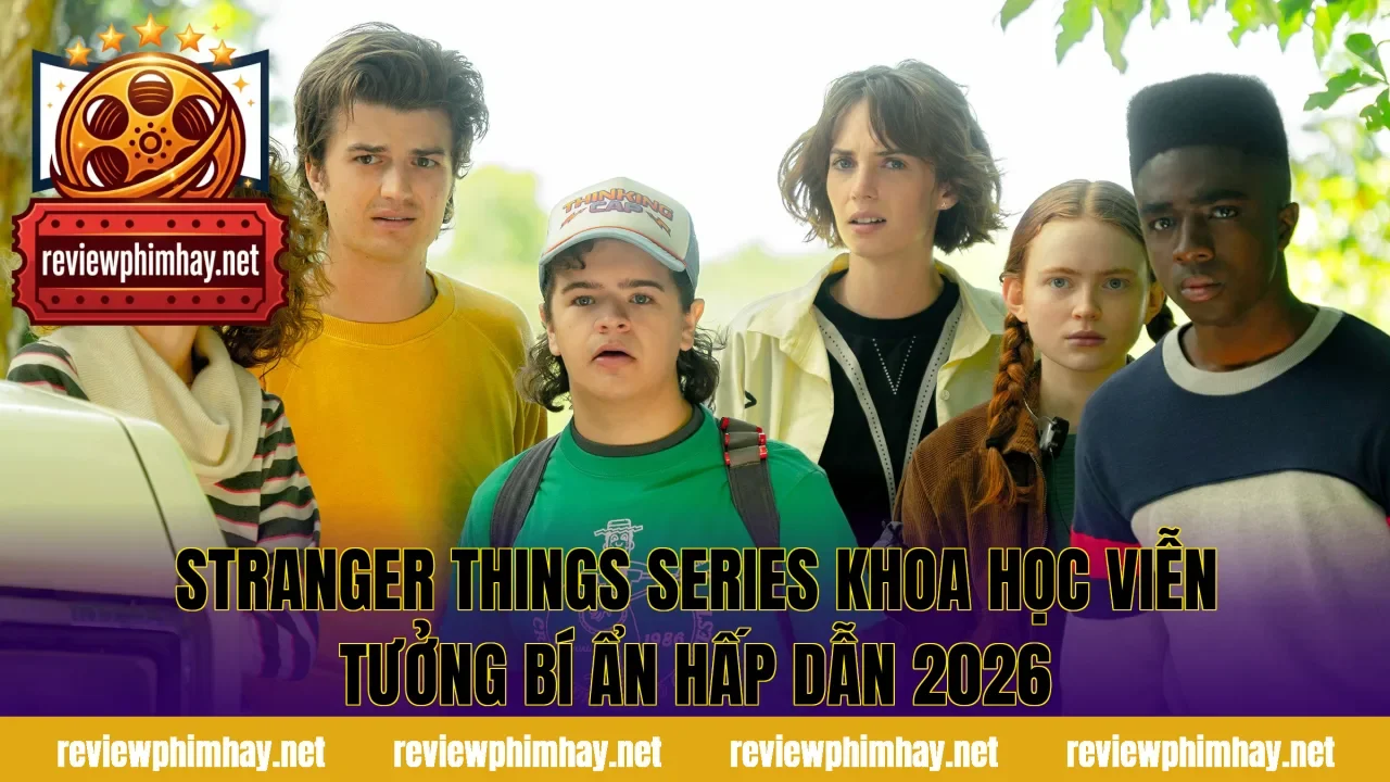 Stranger Things Series Khoa Học Viễn Tưởng Bí Ẩn Hấp Dẫn 2026