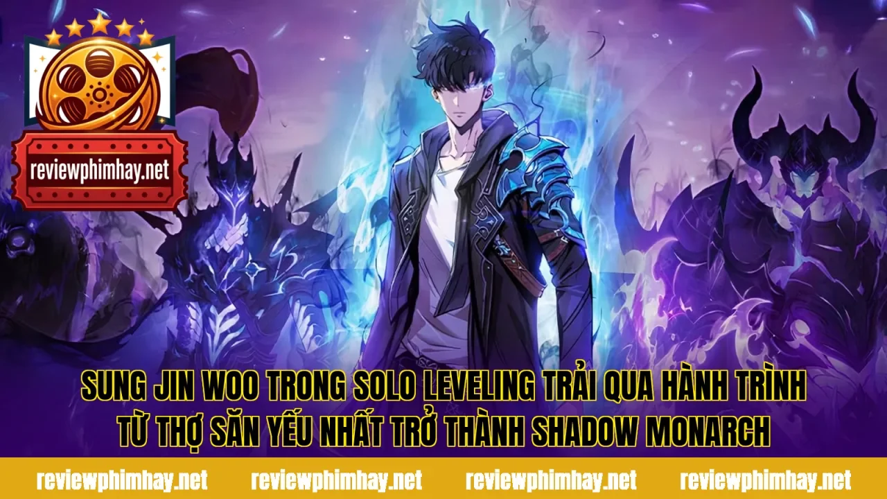 Sung Jin Woo trong Solo Leveling trải qua hành trình từ thợ săn yếu nhất trở thành Shadow Monarch
