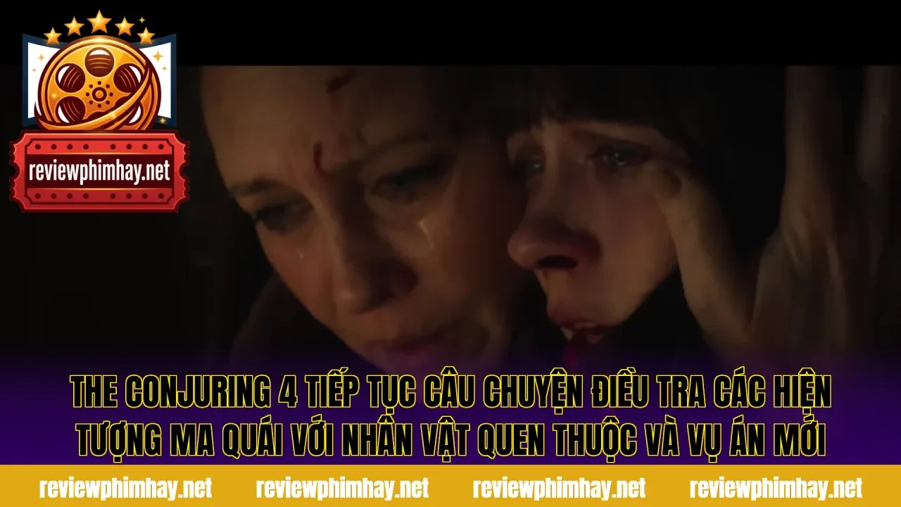 The Conjuring 4 tiếp tục câu chuyện điều tra các hiện tượng ma quái với nhân vật quen thuộc và vụ án mới