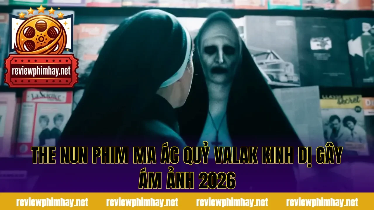 The Nun Phim Ma Ác Quỷ Valak Kinh Dị Gây Ám Ảnh 2026