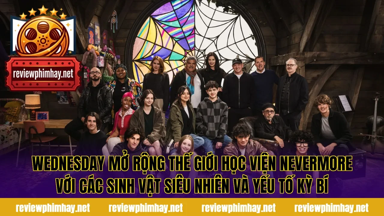 Wednesday mở rộng thế giới học viện Nevermore với các sinh vật siêu nhiên và yếu tố kỳ bí