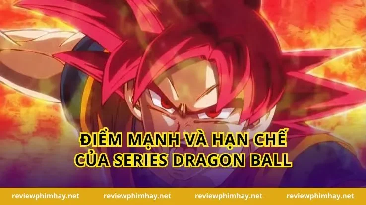 Điểm Mạnh Và Hạn Chế Của Series Dragon Ball