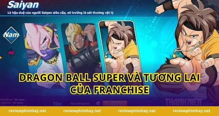 Dragon Ball Super Và Tương Lai Của Franchise