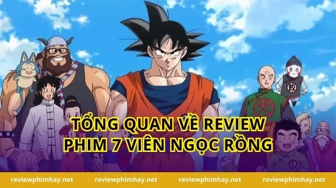 Tổng Quan Về Review Phim 7 Viên Ngọc Rồng